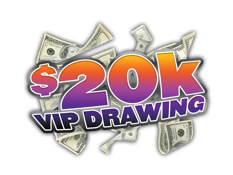 $20,000 VIP Exclusive Drawing